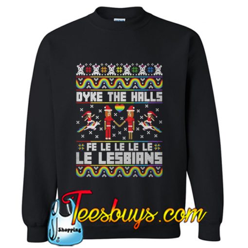 Dyke The Halls Fe Le Le Le Le Le Lesbians Sweatshirt