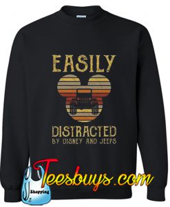 Easily distracted by Disney and Jeeps Sweatshirt