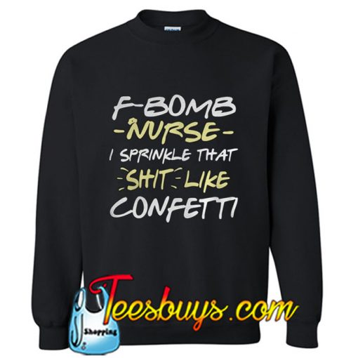 F-Bomb Nurse I sprinkle Sweatshirt