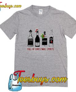 Full Of Christmas Spirits T Shirt