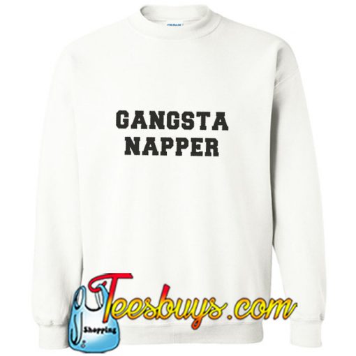 Gangsta napper Sweatshirt