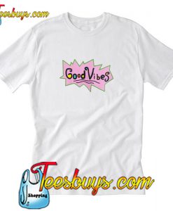 Good Vibes T Shirt