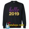 Hello 2019 Sweatshirt