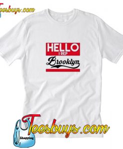 Hello I Rep Brooklyn Trending T Shirt