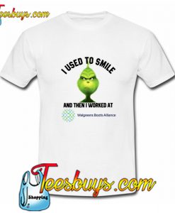 I Used To Smile And Then I Worked At T Shirt