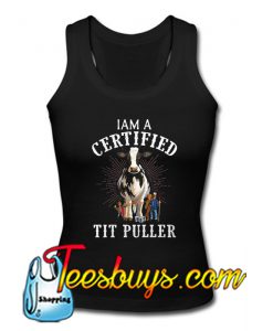 I am a certified tit puller Tank Top