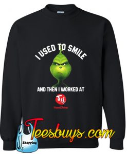 I used to smile and then I worked at Yum china Sweatshirt