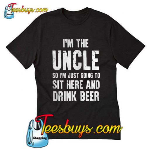 I'm the uncle so I'm just going T Shirt
