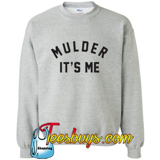 Mulder Its Me Sweatshirt