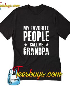 My Favorite People Call Me Grandpa T Shirt