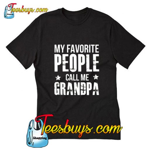 My Favorite People Call Me Grandpa T Shirt