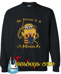 My patronus is a Minion Sweatshirt