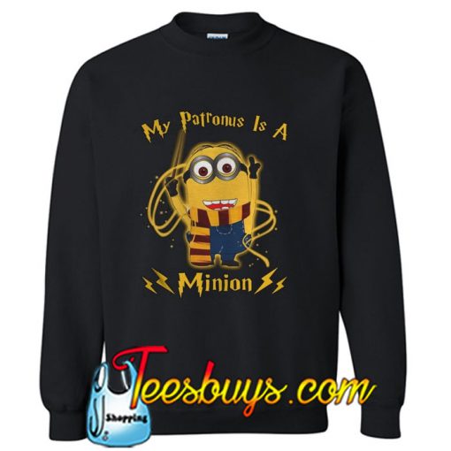 My patronus is a Minion Sweatshirt