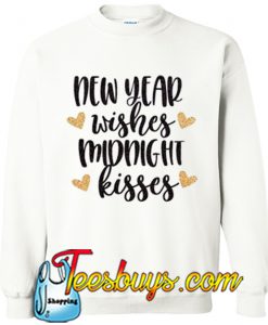 New Year Wishes Midnight Kisses Sweatshirt