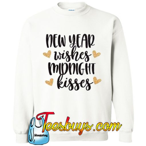 New Year Wishes Midnight Kisses Sweatshirt