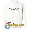 Pivot TV Show Sweatshirt