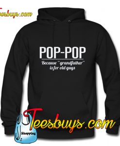 Poppop Because Grandfather is for Old Guys Hoodie