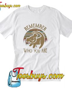 Remember Who you are T Shirt