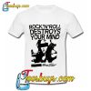 Rock'n Roll Destroys Your Mind T-Shirt