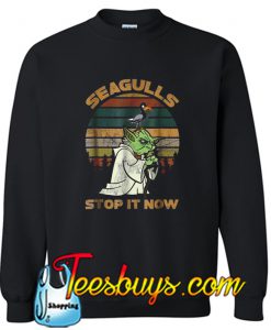 Seagulls Stop It Now Sweatshirt