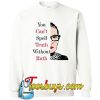 Spell Truth Without Ruth Sweatshirt