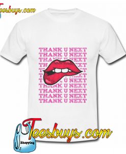 Thank U Next T Shirt