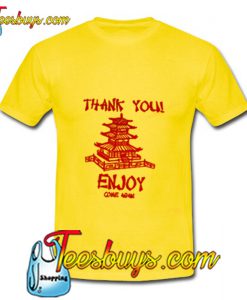 Thank You Enjoy Come Again T Shirt