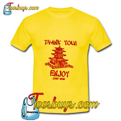 Thank You Enjoy Come Again T Shirt