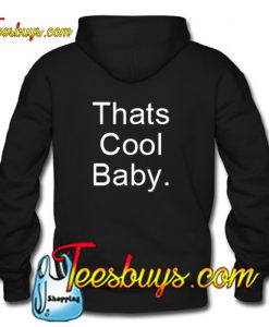 Thats Cool Baby Hoodie Back