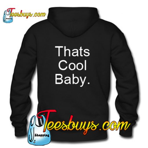 Thats Cool Baby Hoodie Back