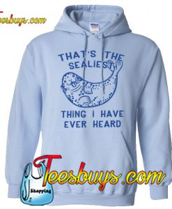 That's The Sealiest Hoodie