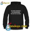 The more dangerous the neighborhood the better the tacos Hoodie