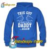 This Guy Is Going To Be A Dady Again Hoodie