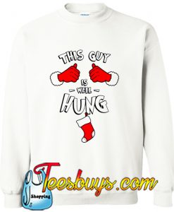 This Guy Is Well Hung Sweatshirt