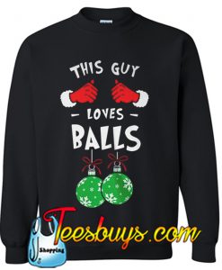 This Guy Loves Balls Christmas Sweatshirt