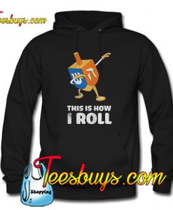 This Is How I Roll Dreidel Hoodie