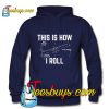 This Is Now I Roll Hoodie