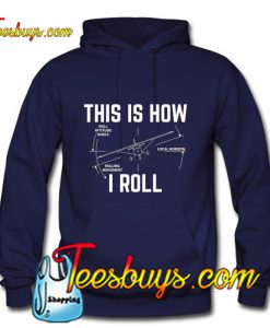 This Is Now I Roll Hoodie