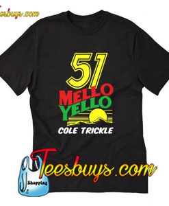 51 Mello Yello Cole Trickle T-Shirt Pj