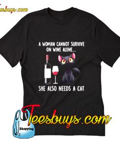 A woman cannot survive on wine alone she also needs a cat T-Shirt Pj