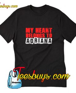 Adriana Heart Belongs T-Shirt Pj