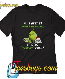 All I need is coffee and my Bulldog T-Shirt Pj