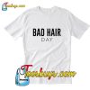 Bad Hair Day Trending T-Shirt Pj