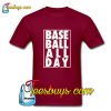 Baseball All Day Trending T-Shirt Pj