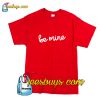 Be Mine Valentine Trending T-Shirt Pj