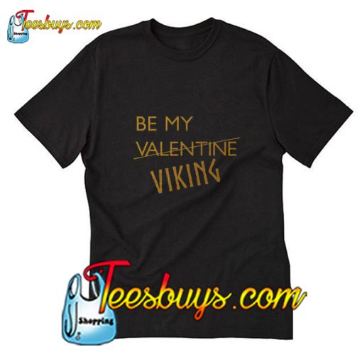 Be My VIKING VALENTINE T-Shirt Pj