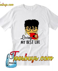 Black Queen Living My Best Life T-Shirt Pj