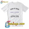 Born to drink Grey Goose forced T-Shirt Pj
