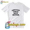 Chicago Girls Do It Better T-Shirt Pj