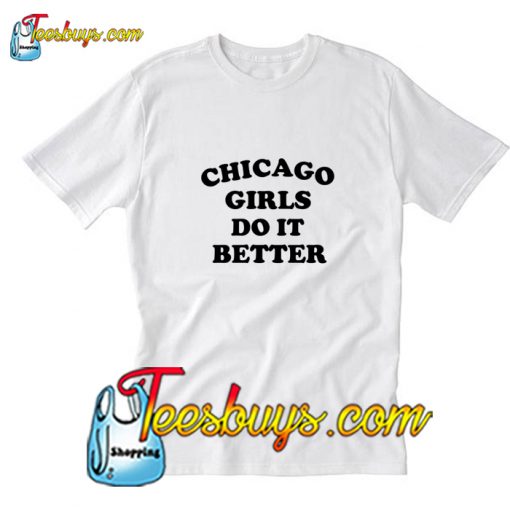 Chicago Girls Do It Better T-Shirt Pj